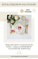 Pakiet Ebook i Videobook „Sztuka dekorowania stołów. Moja recepta na elegancki stół czyli 30 sposobów złożenia serwetki”. - obrazek 2